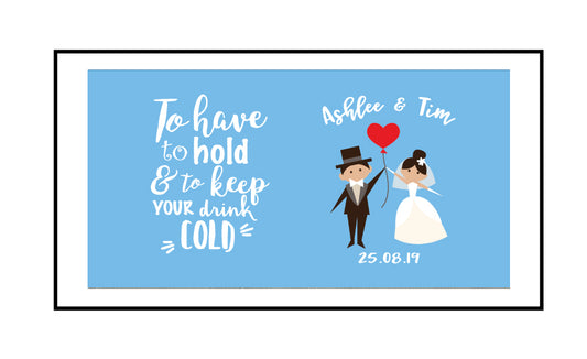 Custom Wedding Stubby Holder  - Cartoon Couple  -  To Have and To Hold