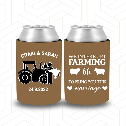 WS064 | Personalised Farming Life Wedding Stubby Holders Brown "We interrupt farming life to bring you this Marriage"