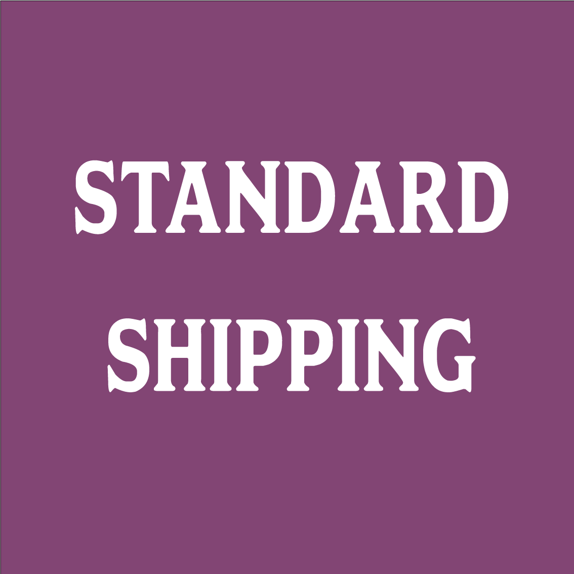 Standard Shipping Only
